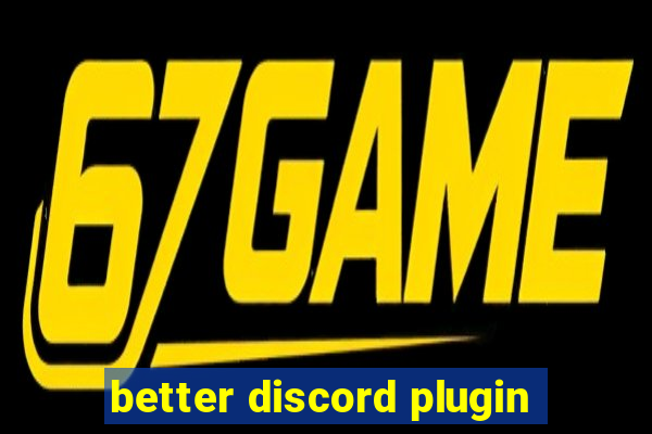 better discord plugin